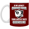 My Loyalty And Your Lack Of Taste Oakland Raiders Mugs