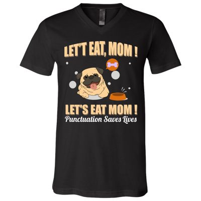 Pug - Let's Eat, Mom! Let's Eat Mom! Punctuation Saves Lives T Shirts