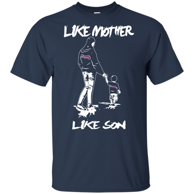 Like Mother Like Son Atlanta Braves T Shirt