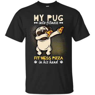 My Pug Into Fitness Pizza Pug T Shirts