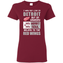 My Heart And My Soul Belong To The Detroit Red Wings T Shirts