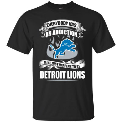 Everybody Has An Addiction Mine Just Happens To Be Detroit Lions T Shirt