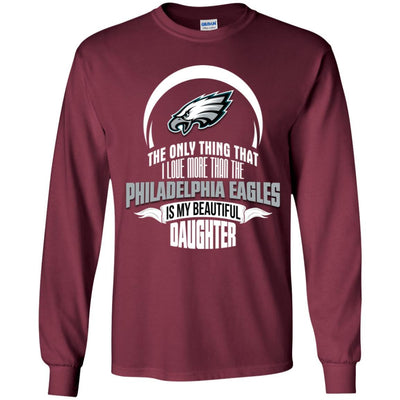 The Only Thing Dad Loves His Daughter Fan Philadelphia Eagles T Shirt