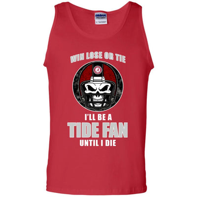 Win Lose Or Tie Until I Die I'll Be A Fan Alabama Crimson Tide Cardinal T Shirts