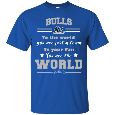 To Your Fan You Are The World Buffalo Bulls T Shirts