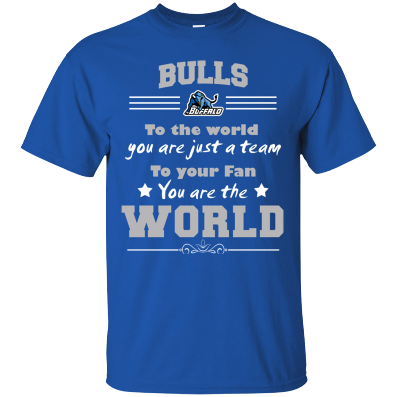 To Your Fan You Are The World Buffalo Bulls T Shirts