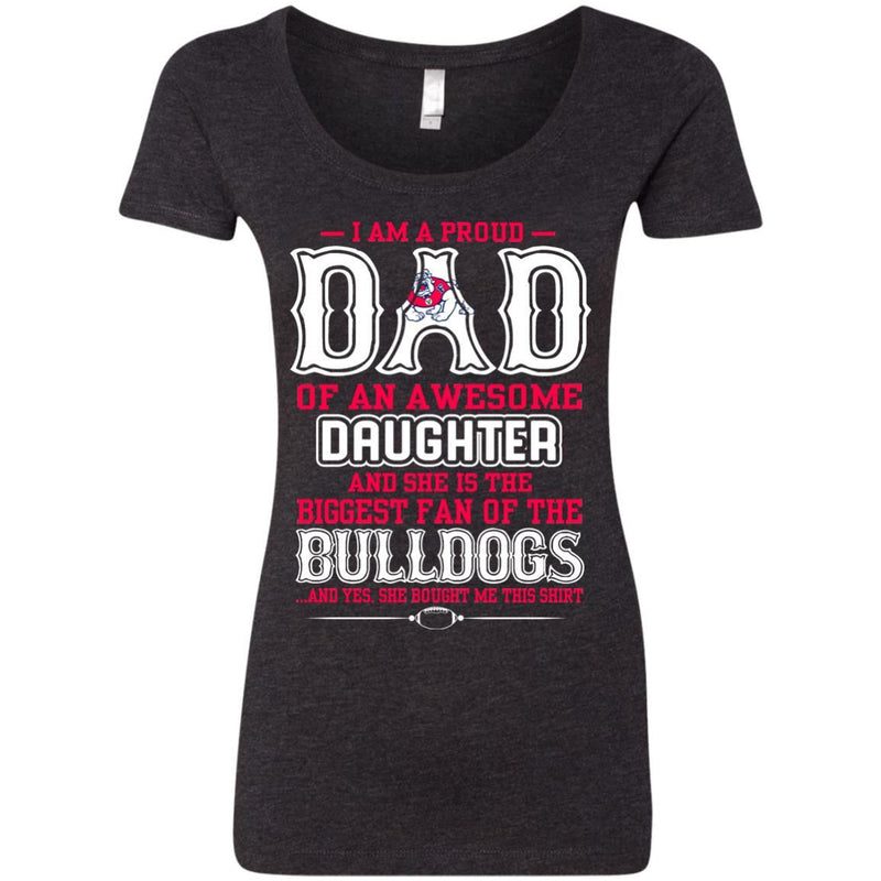 Proud Of Dad Of An Awesome Daughter Fresno State Bulldogs T Shirts