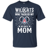 He Calls Mom Who Tackled My Arizona Wildcats T Shirts