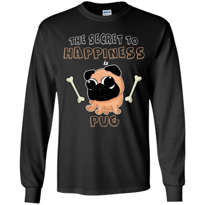 The Secret To Happiness Is Pug T Shirts