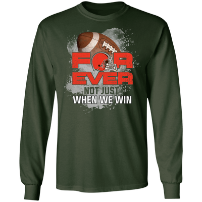 For Ever Not Just When We Win Cleveland Browns T Shirt