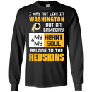 My Heart And My Soul Belong To The Washington Redskins T Shirts