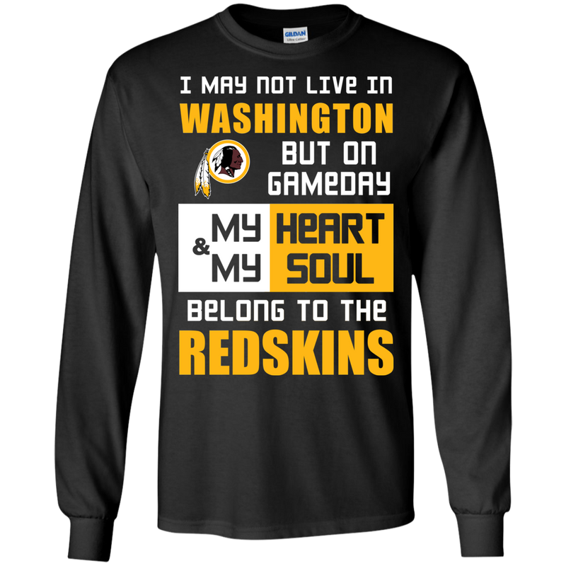 My Heart And My Soul Belong To The Washington Redskins T Shirts
