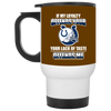 My Loyalty And Your Lack Of Taste Indianapolis Colts Mugs