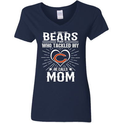 He Calls Mom Who Tackled My Chicago Bears T Shirts