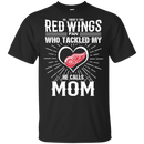 He Calls Mom Who Tackled My Detroit Red Wings T Shirts