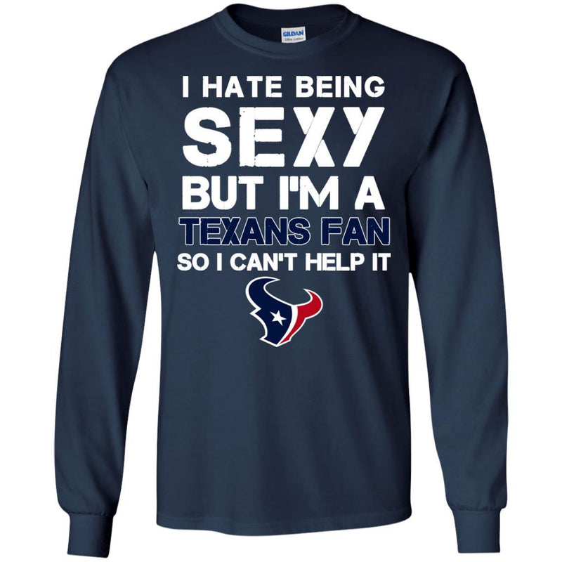 I Hate Being Sexy But I'm Fan So I Can't Help It Houston Texans Navy T Shirts
