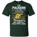 The Green Bay Packers Are Like Music T Shirt