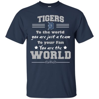 To Your Fan You Are The World Detroit Tigers T Shirts