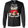 Pug - Fill Your Heart Without Trying T Shirts