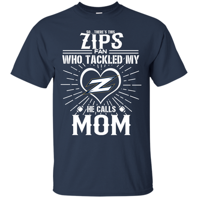 He Calls Mom Who Tackled My Akron Zips T Shirts