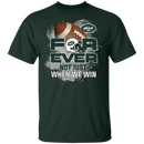 For Ever Not Just When We Win New York Jets T Shirt