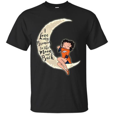 BB I Love My Denver Broncos To The Moon And Back T Shirt - Best Funny Store