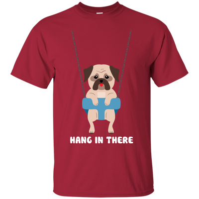 Hang In There Pug T Shirts