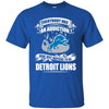 Everybody Has An Addiction Mine Just Happens To Be Detroit Lions T Shirt