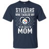 He Calls Mom Who Tackled My Pittsburgh Steelers T Shirts