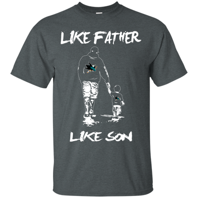 Happy Like Father Like Son San Jose Sharks T Shirts