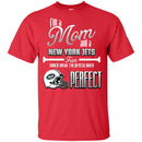 Cool Pretty Perfect Mom Fan New York Jets T Shirt