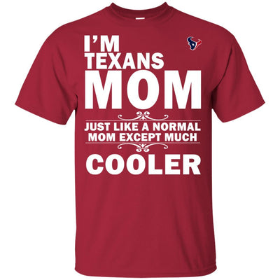 A Normal Mom Except Much Cooler Houston Texans T Shirts