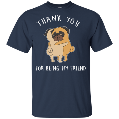 Interesting Black Gifts For Pug T Shirts Thank You For Being My Friend