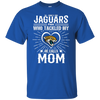 He Calls Mom Who Tackled My Jacksonville Jaguars T Shirts