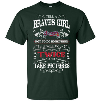 She Will Do It Twice And Take Pictures Atlanta Braves T Shirt