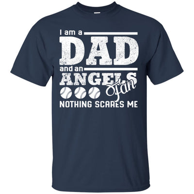 I Am A Dad And A Fan Nothing Scares Me Los Angeles Angels T Shirt