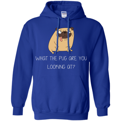 What The Pug Are You Looking At Pug T Shirts