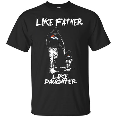 Like Father Like Daughter Denver Broncos T Shirts