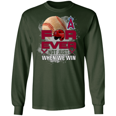 For Ever Not Just When We Win Los Angeles Angels T Shirt