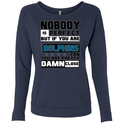 Nobody Is Perfect But If You Are A Dolphins Fan T Shirts