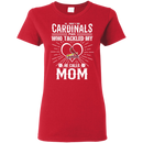 He Calls Mom Who Tackled My St. Louis Cardinals T Shirts