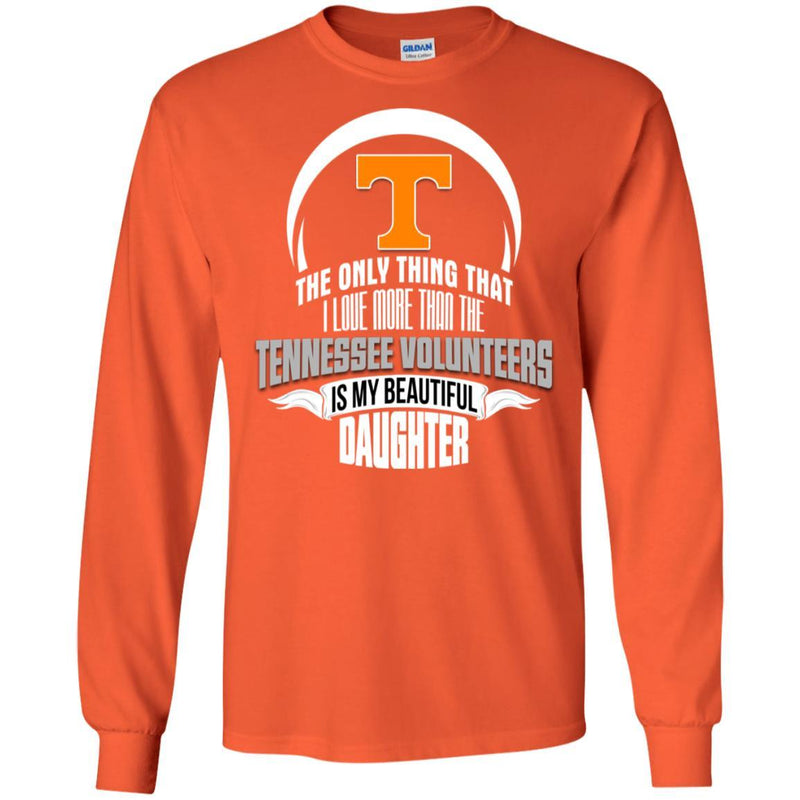 The Only Thing Dad Loves His Daughter Fan Tennessee Volunteers T Shirt