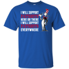 I Will Support Everywhere New England Patriots T Shirts