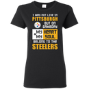 My Heart And My Soul Belong To The Pittsburgh Steelers T Shirts