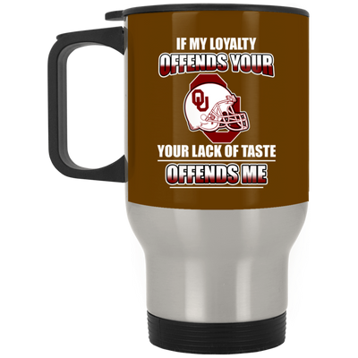 My Loyalty And Your Lack Of Taste Oklahoma Sooners Mugs