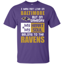 My Heart And My Soul Belong To The Baltimore Ravens T Shirts