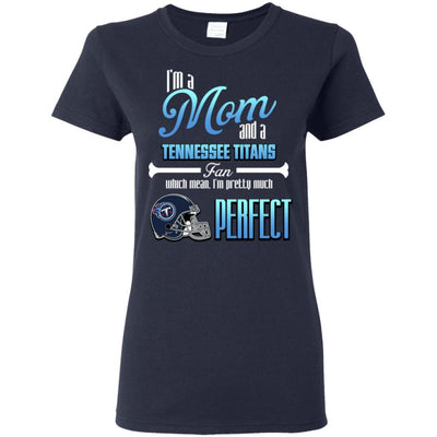 Cool Pretty Perfect Mom Fan Tennessee Titans T Shirt