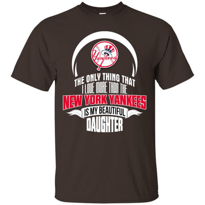 The Only Thing Dad Loves His Daughter Fan New York Yankees T Shirt