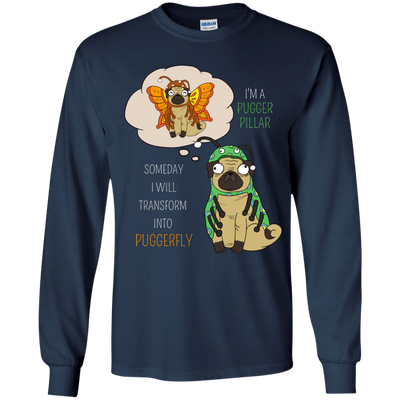 Puggerpillar Will Someday Transform Into Puggerfly Pug T Shirts