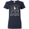 If Getting More Pug Is So Wrong T Shirts